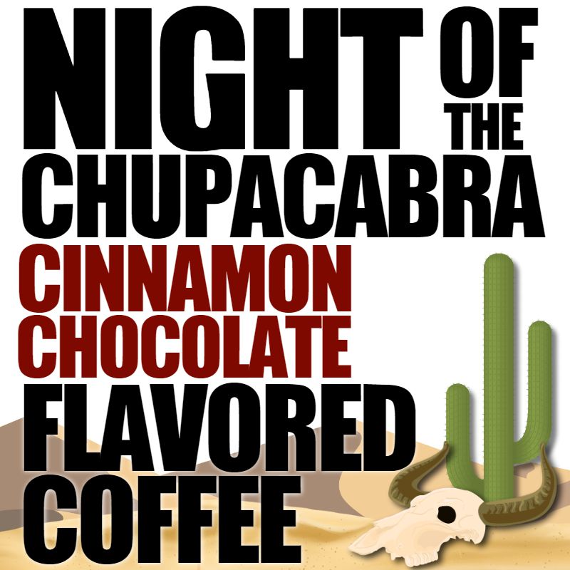 Night of the Chupacabra - Cinnamon Chocolate Coffee