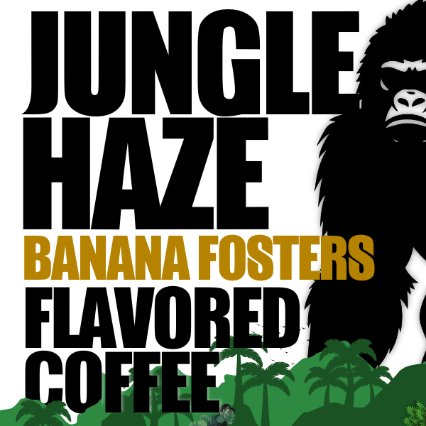 Jungle Haze - Banana Fosters  - 12oz