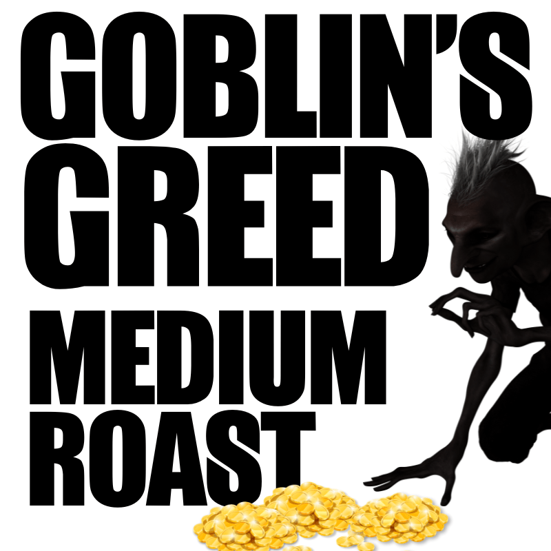 Goblin's Greed - Medium Roast